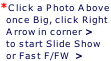 *Click a Photo Above   once Big, click Right    Arrow in corner >   to start Slide Show   or Fast F/FW  >