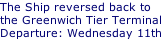 The Ship reversed back to the Greenwich Tier Terminal Departure: Wednesday 11th