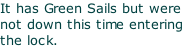 It has Green Sails but were not down this time entering  the lock.